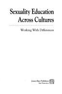 Cover of: Sexuality education across cultures: working with differences