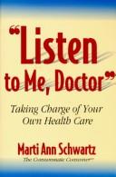 Cover of: Listen to me, Doctor: taking charge of your own health care