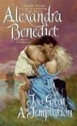 Cover of: Too Great a Temptation by Alexandra Benedict