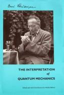 Cover of: The interpretation of quantum mechanics by Erwin Schrödinger