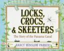 Cover of: Locks, crocs & skeeters: the story of the Panama Canal