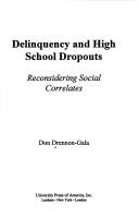 Cover of: Delinquency and high school dropouts: reconsidering social correlates