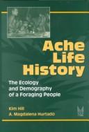 Cover of: Aché life history: the ecology and demography of a foraging people