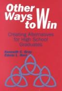 Cover of: Other ways to win: creating alternatives for high school graduates