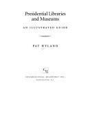 Cover of: Presidential libraries and museums by Pat Hyland