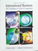 Cover of: International business: the challenge of global competition