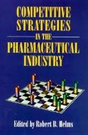 Cover of: Competitive strategies in the pharmaceutical industry