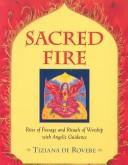 Cover of: Sacred fire: rites of passage and rituals of worship with angelic guidance