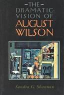 The dramatic vision of August Wilson by Sandra Garrett Shannon