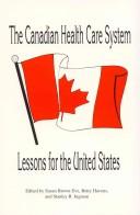 Cover of: The Canadian health care system by edited by Susan Brown Eve, Betty Havens, and Stanley R. Ingman.