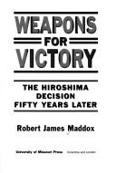 Cover of: Weapons for victory by Robert James Maddox