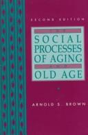The social processes of aging and old age by Arnold S. Brown