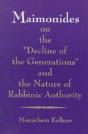Cover of: Maimonides on the "Decline of the generations" and the nature of rabbinic authority