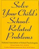 Cover of: Solve your child's school-related problems