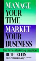 Cover of: Manage your time/market your business: the time-marketing equation