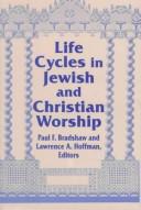Cover of: Life cycles in Jewish and Christian worship by edited by Paul F. Bradshaw and Lawrence A. Hoffman.
