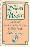 Cover of: The power of music: a complete music activities program for older adults