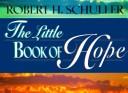 Cover of: The little book of hope | Robert Harold Schuller