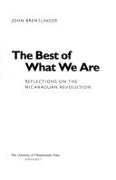 Cover of: The best of what we are: reflections on the Nicaraguan revolution