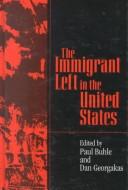 Cover of: Thei mmigrant left in the United States by edited by Paul Buhle and Dan Georgakas.