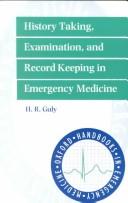 Cover of: History taking, examination, and record keeping in emergency medicine by H. R. Guly