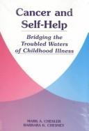 Cover of: Cancer and self-help: bridging the troubled waters of childhood illness