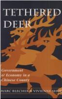 Cover of: Tethered deer: government and economy in a Chinese county