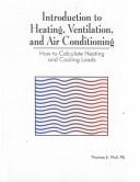 Cover of: Introduction to heating, ventilation, and air conditioning: how to calculate heating and cooling loads
