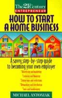 Cover of: How to start a home business | Michael Antoniak