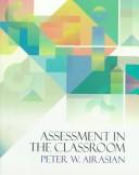 Cover of: Assessment in the classroom by Peter W. Airasian