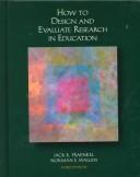 Cover of: How to design and evaluate research in education by Fraenkel, Jack R.