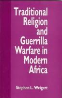 Cover of: Traditional religion and guerrilla warfare in modern Africa by Stephen L. Weigert