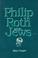 Cover of: Philip Roth and the Jews