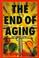 Cover of: The end of aging