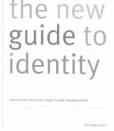 Cover of: The new guide to identity: how to create and sustain change through managing identity