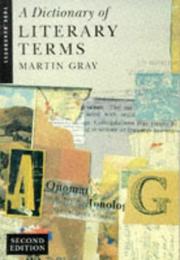 Cover of: A dictionary of literary terms by Martin Gray