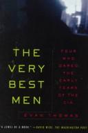 Cover of: The very best men: four who dared : the early years of the CIA