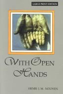 Cover of: With open hands by Henri J. M. Nouwen