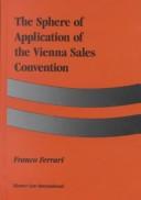 Cover of: The sphere of application of the Vienna sales convention by Ferrari, Franco J.D.