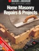 Cover of: Home masonry repairs & projects.