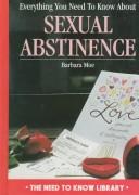 Cover of: Everything you need to know about sexual abstinence