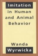 Cover of: Imitation in human and animal behavior | Wanda Wyrwicka