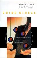 Cover of: Going global: four entrepreneurs map the new world marketplace