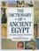 Cover of: The dictionary of ancient Egypt