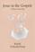 Cover of: Jesus in the Gospels