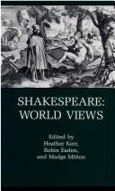 Cover of: Shakespeare--world views by edited by Heather Kerr, Robin Eaden, and Madge Mitton.