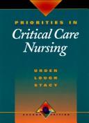 Cover of: Priorities in critical care nursing by [edited by] Linda D. Urden, Mary E. Lough, Kathleen M. Stacy.
