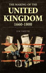Cover of: The making of the United Kingdom, 1660-1800: state, religion and identity in Britain and Ireland