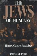 Cover of: The Jews of Hungary by Raphael Patai