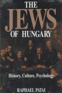 Cover of: Jews of Hungary: history, culture, psychology